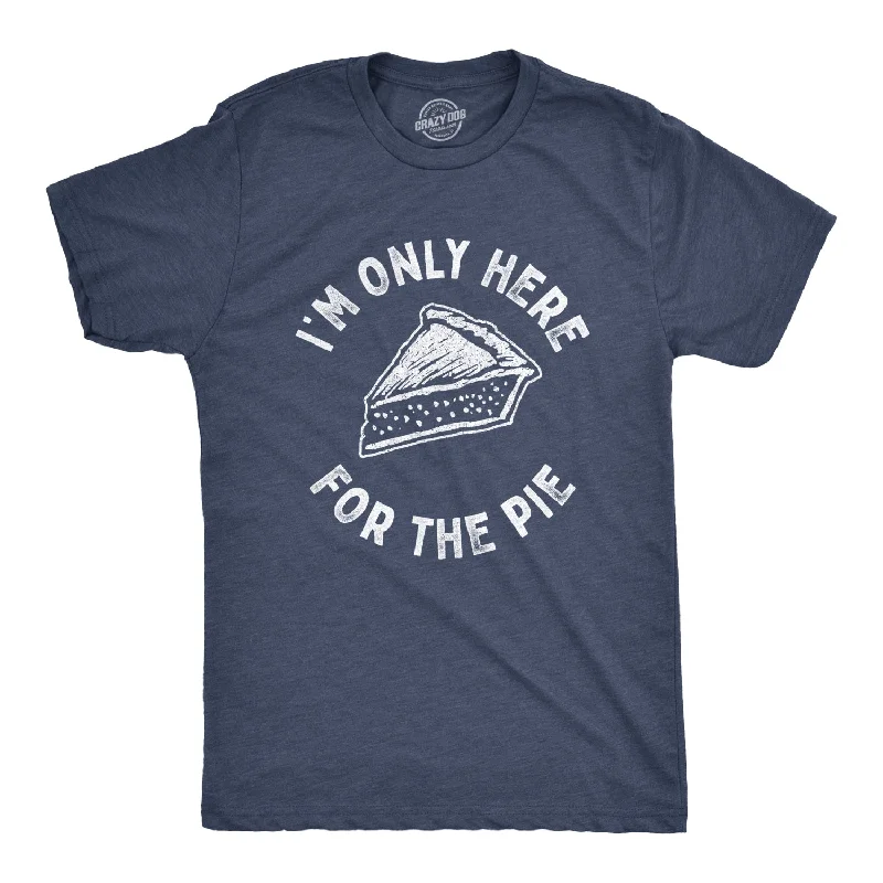 Men's UV - protection t - shirts for outdoor activities in the sunI'm Only Here For The Pie Men's T Shirt Men's UV - protection t - shirts for outdoor activities in the sunI'm Only Here For The Pie Men's T Shirt