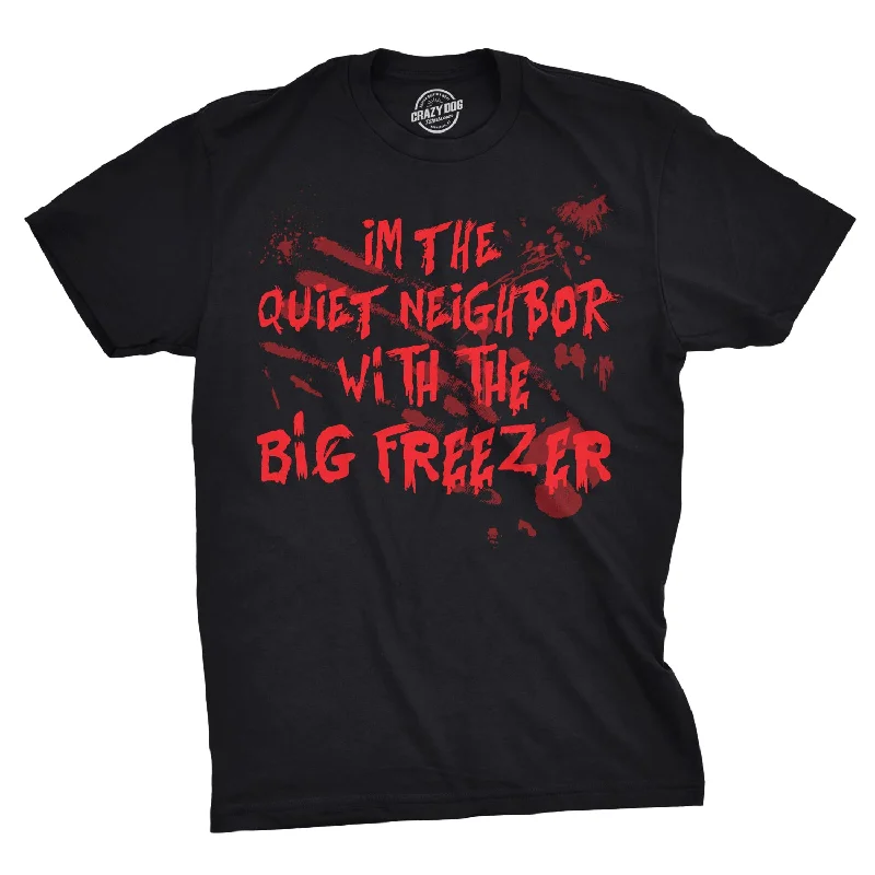 Men's UV - protection t - shirts for outdoor activities in the sunI'm The Quiet Neighbor With The Big Freezer Men's T Shirt Men's UV - protection t - shirts for outdoor activities in the sunI'm The Quiet Neighbor With The Big Freezer Men's T Shirt