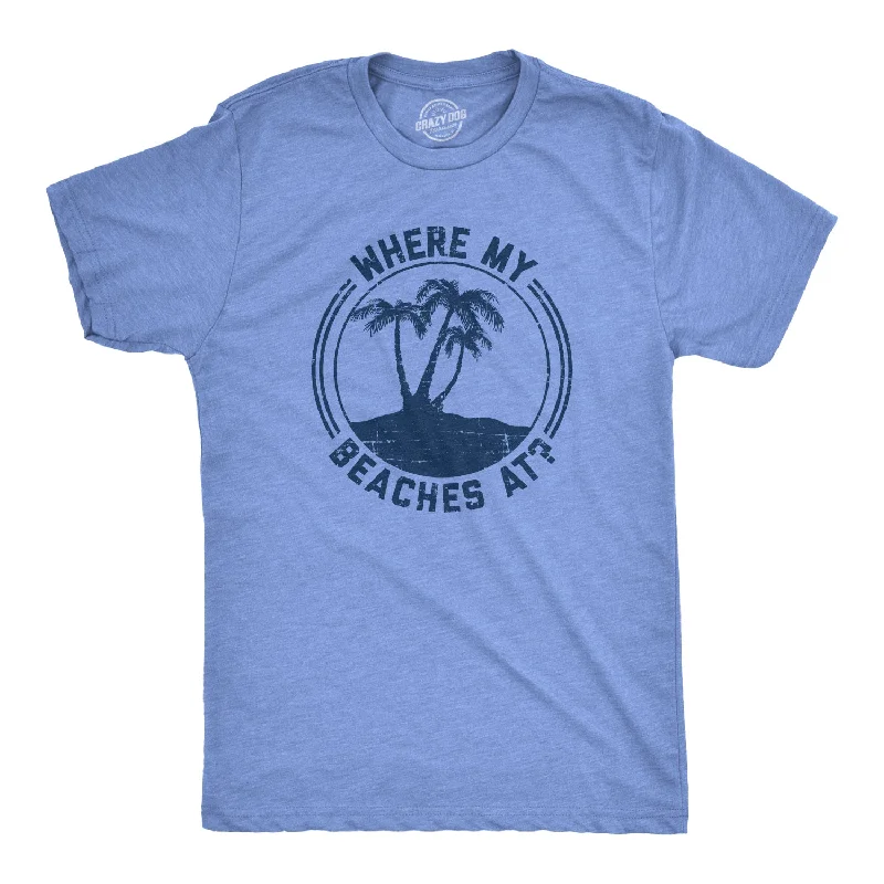 Men's lightweight performance t - shirts for running marathonsWhere My Beaches At? Men's T Shirt Men's lightweight performance t - shirts for running marathonsWhere My Beaches At? Men's T Shirt