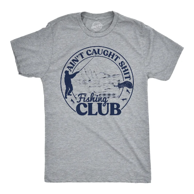 Men's moisture - wicking athletic t - shirts for intense workoutsAint Caught Shit Fishing Club Men's T Shirt Men's moisture - wicking athletic t - shirts for intense workoutsAint Caught Shit Fishing Club Men's T Shirt
