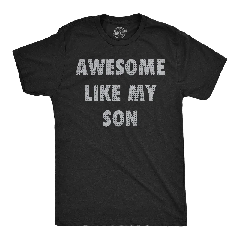Men's thermal t - shirts with a high - neck design for cold weatherAwesome Like My Son Men's T Shirt Men's thermal t - shirts with a high - neck design for cold weatherAwesome Like My Son Men's T Shirt