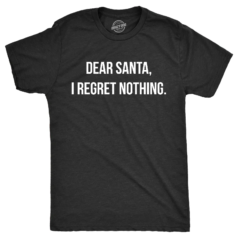 Men's antimicrobial t - shirts for odor - free freshness during travelDear Santa I Regret Nothing Men's T Shirt Men's antimicrobial t - shirts for odor - free freshness during travelDear Santa I Regret Nothing Men's T Shirt