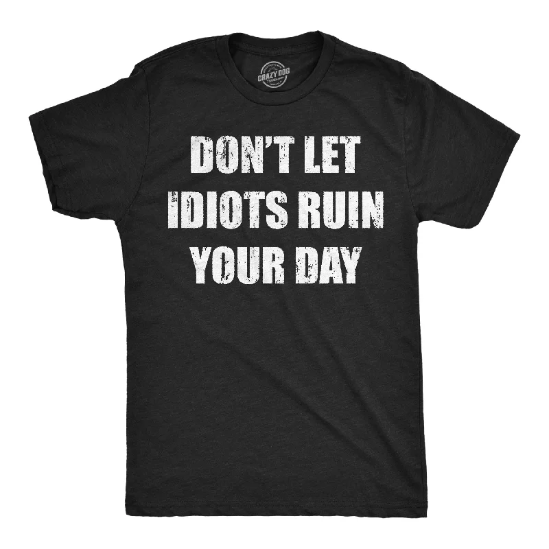 Men's smart - casual checkered t - shirts for semi - formal occasionsDont Let Idiots Ruin Your Day Men's T Shirt Men's smart - casual checkered t - shirts for semi - formal occasionsDont Let Idiots Ruin Your Day Men's T Shirt
