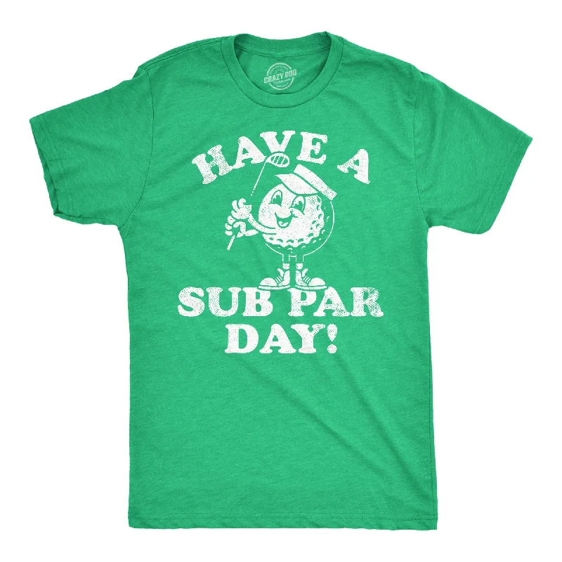 Men's tie - dye t - shirts with a bohemian styleHave A Sub Par Day Men's T Shirt