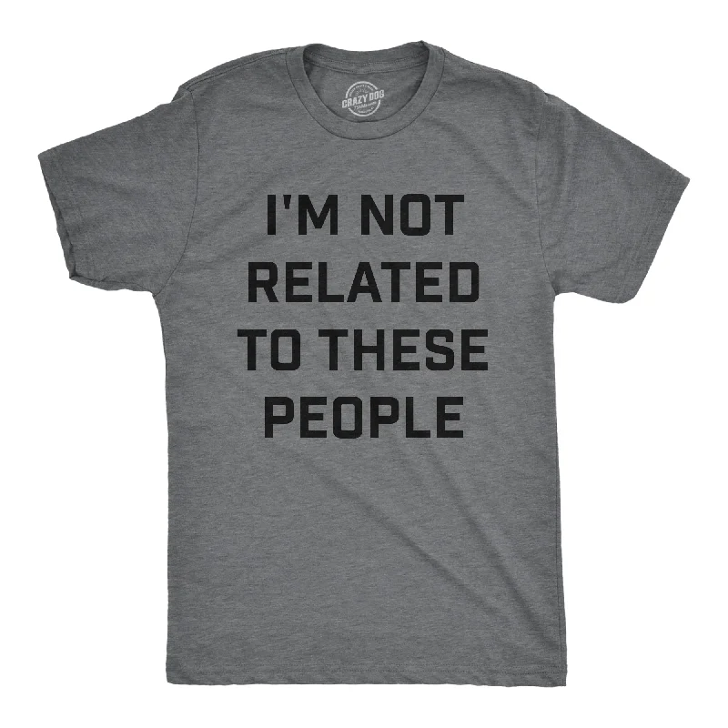 Men's distressed denim - look t - shirts with a rugged appealIm Not Related To These People Men's T Shirt Men's distressed denim - look t - shirts with a rugged appealIm Not Related To These People Men's T Shirt