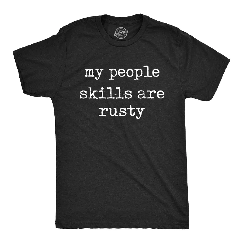 Men's distressed denim - look t - shirts with a rugged appealMy People Skills Are Rusty Men's T Shirt Men's distressed denim - look t - shirts with a rugged appealMy People Skills Are Rusty Men's T Shirt