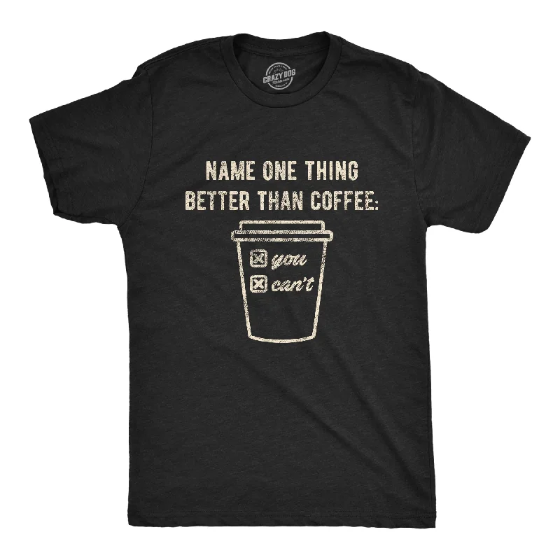 Men's plus - size pocket t - shirts with a classic lookName One Thing Better Than Coffee Men's T Shirt Men's plus - size pocket t - shirts with a classic lookName One Thing Better Than Coffee Men's T Shirt