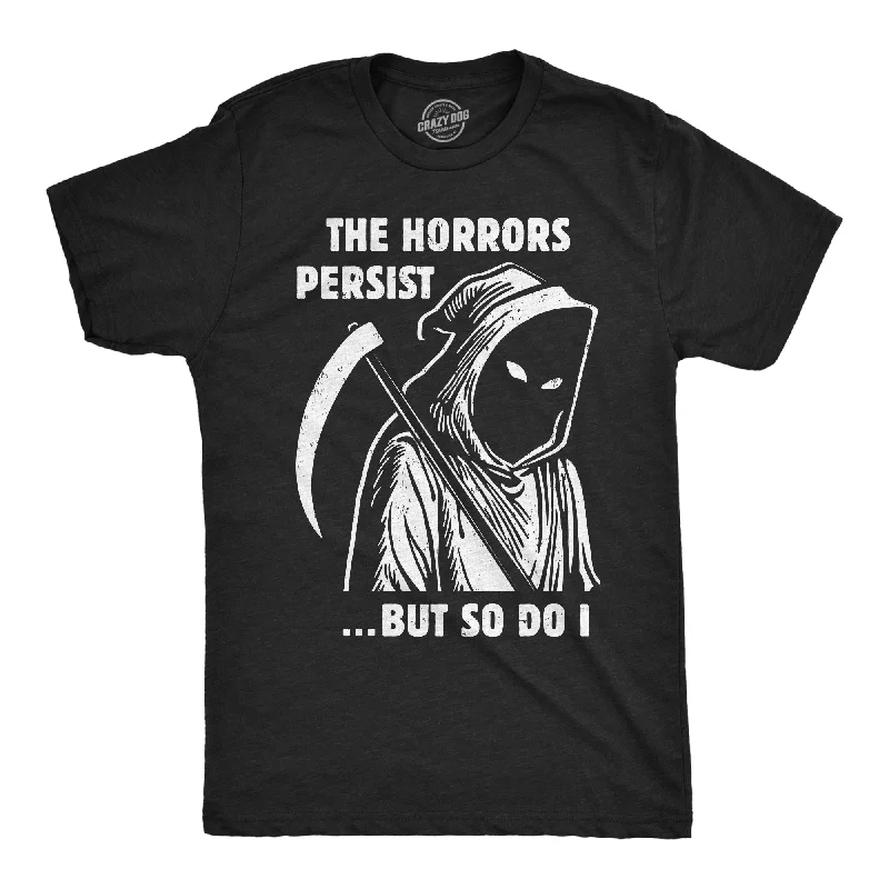 Men's lightweight performance t - shirts for running marathonsThe Horrors Persist But So Do I Men's T Shirt Men's lightweight performance t - shirts for running marathonsThe Horrors Persist But So Do I Men's T Shirt