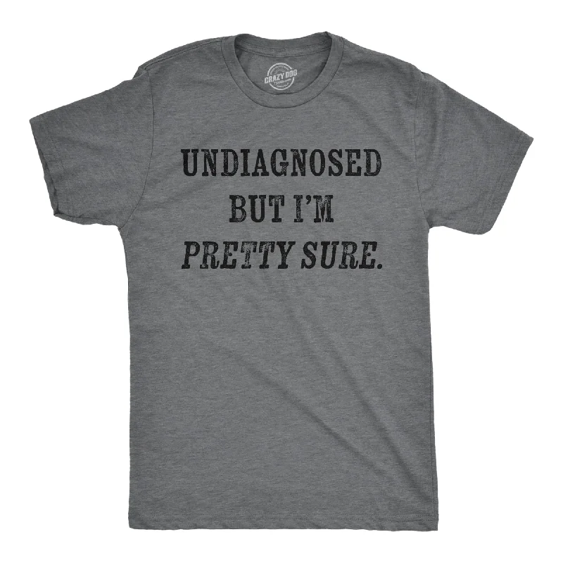 Men's distressed denim - look t - shirts with a rugged appealUndiagnosed But Im Pretty Sure Men's T Shirt Men's distressed denim - look t - shirts with a rugged appealUndiagnosed But Im Pretty Sure Men's T Shirt