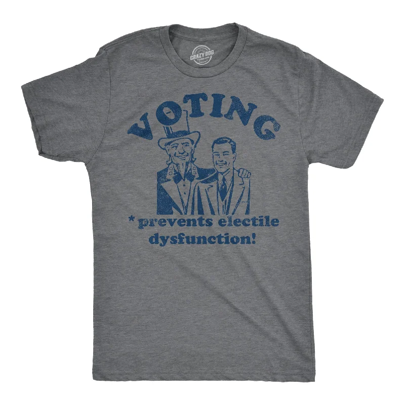 Men's organic cotton crew - neck t - shirts for everyday comfortVoting Prevents Electile Dysfunction Men's T Shirt Men's organic cotton crew - neck t - shirts for everyday comfortVoting Prevents Electile Dysfunction Men's T Shirt