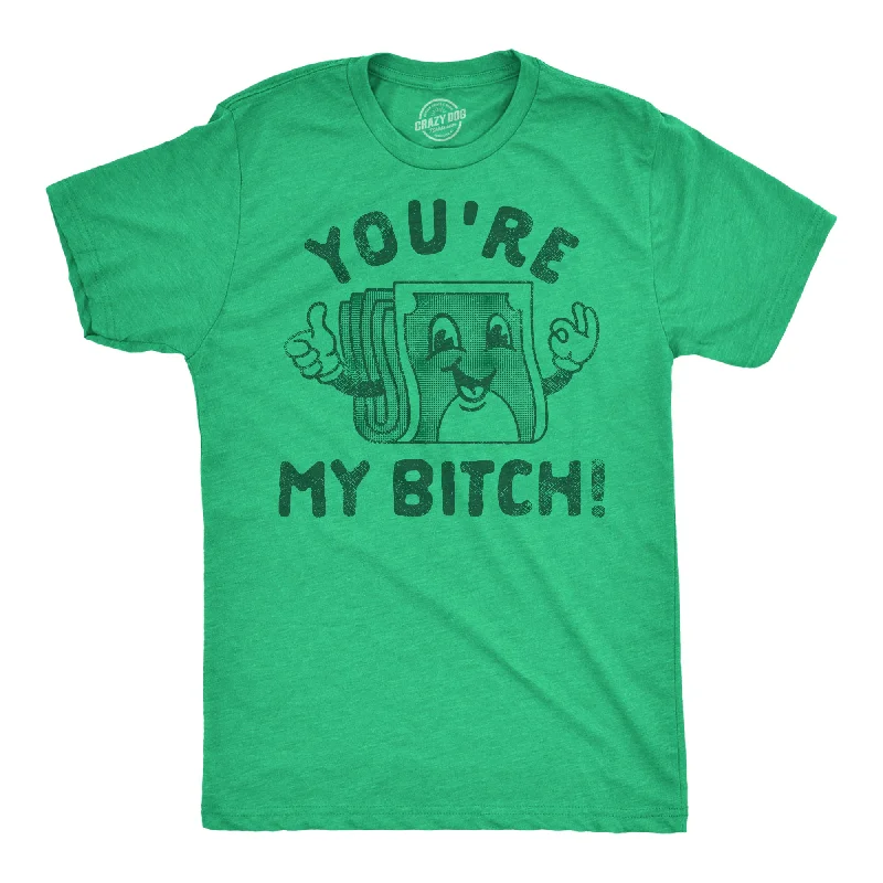 Men's mock - neck t - shirts with a modern and sleek styleYoure My Bitch Men's T Shirt Men's mock - neck t - shirts with a modern and sleek styleYoure My Bitch Men's T Shirt